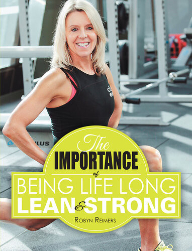 The Importance Of Being Life Long Lean And Strong Robyn Reimers