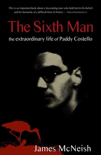 The Sixth Man The Extraordinary Life Of Paddy Costello James Mcneish