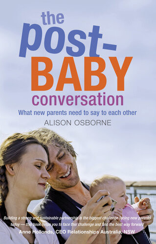 The Postbaby Conversation What New Parents Need To Say To Each Other Alison Osborne