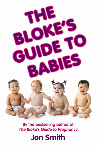 The Blokes Guide To Babies Jon Smith