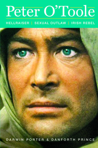 Peter Otoole Hellraiser Sexual Outlaw Irish Rebel Darwin Porter Danforth Prince