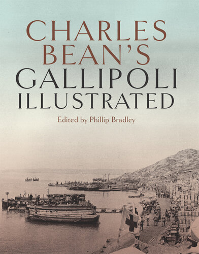 Charles Beans Gallipoli Illustrated Phillip Bradley