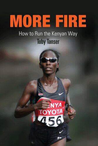 More Fire How To Run The Kenyan Way Toby Tanser