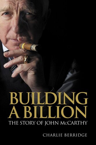 Building A Billion The Story Of John Mccarthy 1st Edition Charlie Berridge