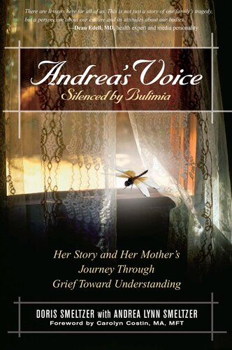 Andreas Voice Silenced By Bulimia Her Story And Her Mothers Journey Through Grief Toward Understanding Doris Smeltzer Andrea Lynn Smeltzer