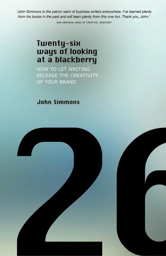 Twentysix Ways Of Looking At A Blackberry How To Let Writing Release The Creativity Of Your Brand John Simmons