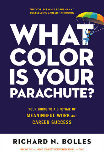 What Color Is Your Parachute Your Guide To A Lifetime Of Meaningful Work And Career Success Richard N Bolles
