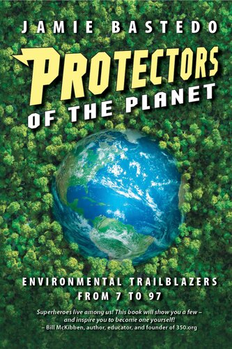 Protectors Of The Planet Environmental Trailblazers From 7 To 97 Jamie Bastedo