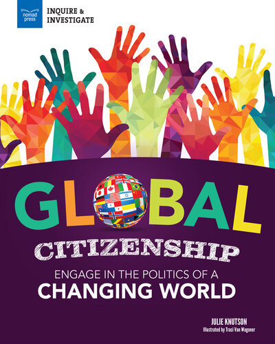 Global Citizenship Engage In The Politics Of A Changing World Julie Knutson