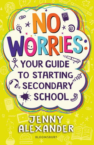 No Worries Your Guide To Starting Secondary School Jenny Alexander