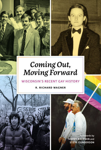 Coming Out Moving Forward Wisconsins Recent Gay History R Richard Wagner