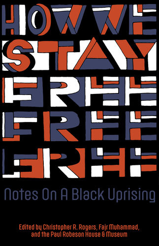 How We Stay Free Notes On A Black Uprising Christopher R Rogers