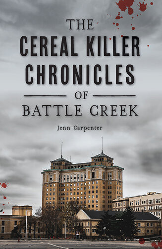 The Cereal Killer Chronicles Of Battle Creek Jenn Carpenter