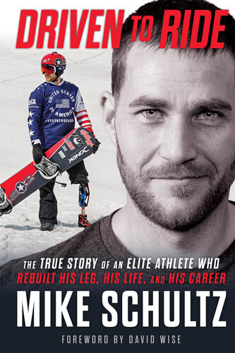 Driven To Ride The True Story Of An Elite Athlete Who Rebuilt His Leg His Life And His Career Mike Schultz Matt Higgins