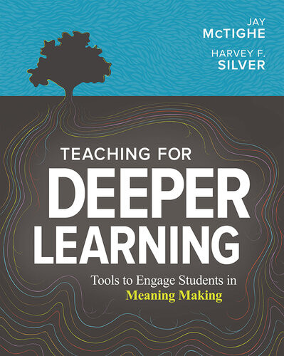 Teaching For Deeper Learning Tools To Engage Students In Meaning Making 1st Jay Mctighe Harvey F Silver