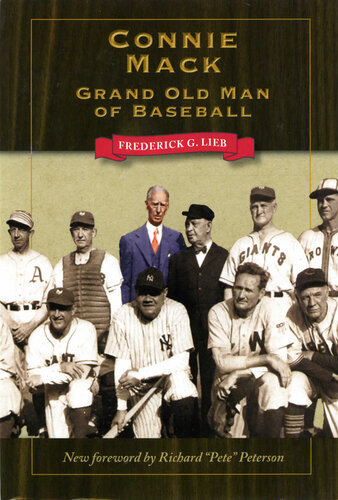 Connie Mack Grand Old Man Of Baseball Frederick G Lieb