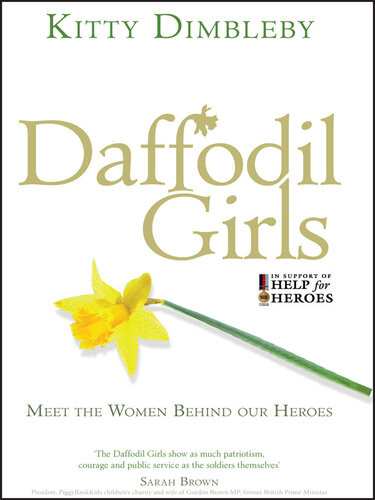 Daffodil Girls Stories Of Love Loss And Friendship From The Women Behind Our Heroes Kitty Dimbleby