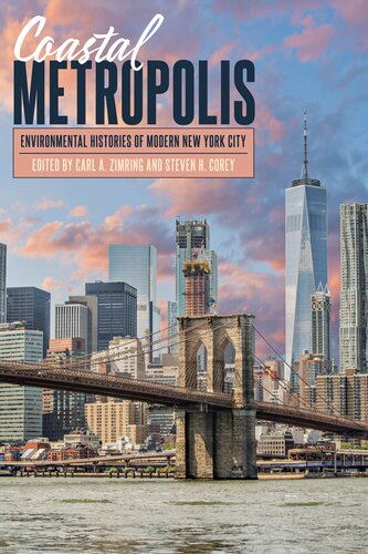 Coastal Metropolis Environmental Histories Of Modern New York City Carl A Zimring
