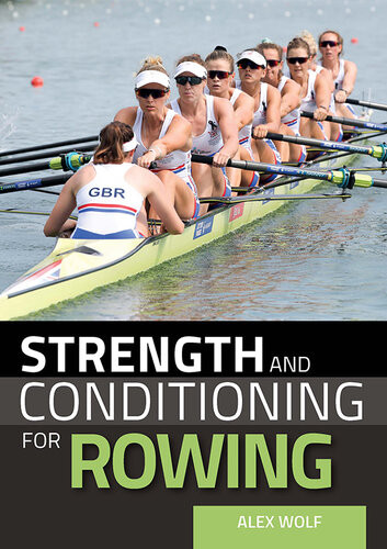 Strength And Conditioning For Rowing Alex Wolf