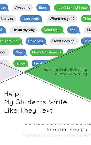 Help My Students Write Like They Text Teaching Codeswitching To Improve Writing Jennifer French