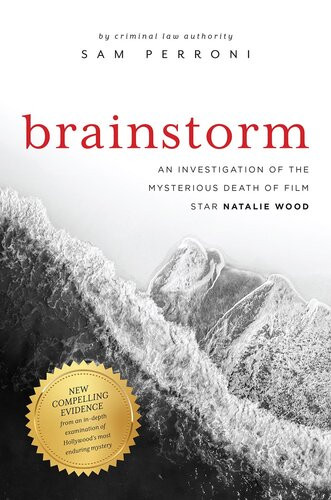 Brainstorm An Investigation Of The Mysterious Death Of Film Star Natalie Wood Sam Perroni