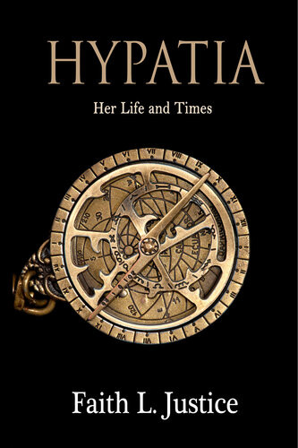 Hypatia Her Life And Times Faith L Justice
