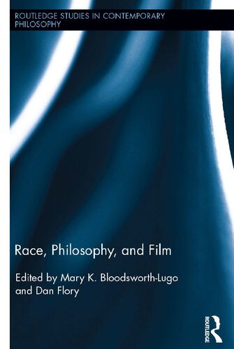 Race Philosophy And Film Routledge Studies In Contemporary Philosophy Book 50 1st Edition Mary K Bloodsworthlugo Editor