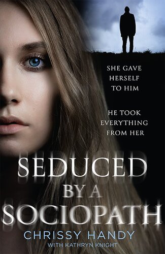 Seduced By A Sociopath Chrissy Handy