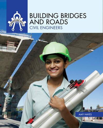 Building Bridges And Roads Civil Engineers Amy Hayes