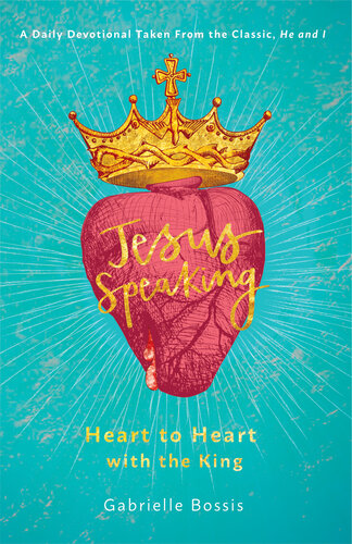 Jesus Speaking Heart To Heart With The King Gabrielle Bossis