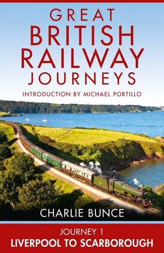 Great British Railway Journeys Journey 1 Liverpool To Scarborough Dgo Charlie Bunce