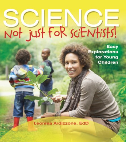 Science Not Just For Scientists Easy Explorations For Young Children Leonisa Ardizzone