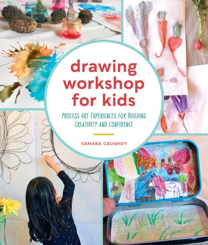 Drawing Workshop For Kids Process Art Experiences For Building Creativity And Confidence Samara Caughey