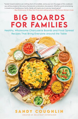Big Boards For Families Healthy Wholesome Charcuterie Boards And Food Spread Recipes That Bring Everyone Around The Table Sandy Coughlin