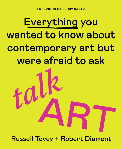 Talk Art Everything You Wanted To Know About Contemporary Art But Were Afraid To Ask 3rd Edition Tovey