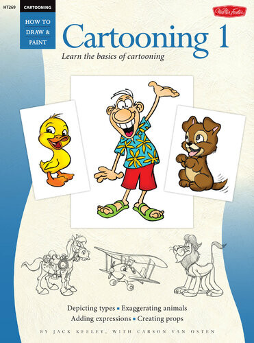 Cartooning Cartooning 1 Learn The Basics Of Cartooning Jack Keely Carson Van Osten