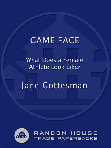 Game Face What Does A Female Athlete Look Like Jane Gottesman