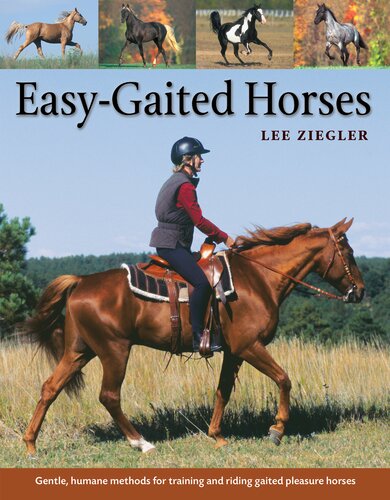 Easygaited Horses Gentle Humane Methods For Training And Riding Gaited Pleasure Horses Lee Ziegler