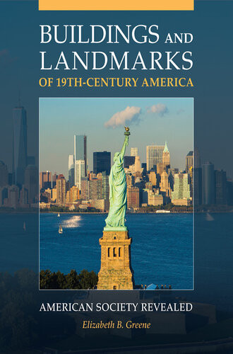 Buildings And Landmarks Of 19thcentury America Elizabeth B Greene