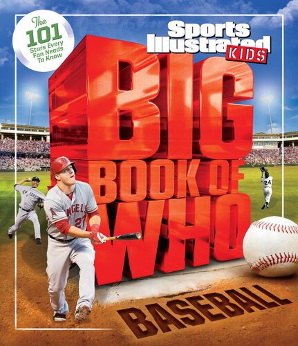 Big Book Of Who Baseball The 101 Stars Every Fan Needs To Know The Editors Of Sports Illustrated Kids