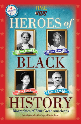 Heroes Of Black History Biographies Of Four Great Americans The Editors Of Time For Kids