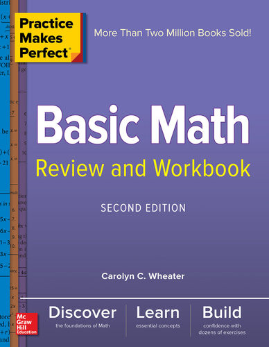 Practice Makes Perfect Basic Math Review And Workbook 2nd Edition Carolyn Wheater
