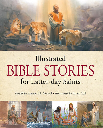 Illustrated Bible Stories For Latterday Saints Karmel L Newell