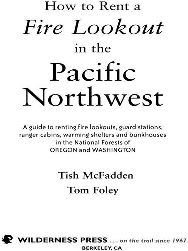 How To Rent A Fire Lookout In The Pacific Northwest 2nd Edition Tish Mcfadden Tom Foley