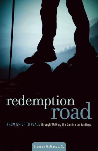 Redemption Road From Grief To Peace Through Walking The Camino De Santiago Brendan Mcmanus