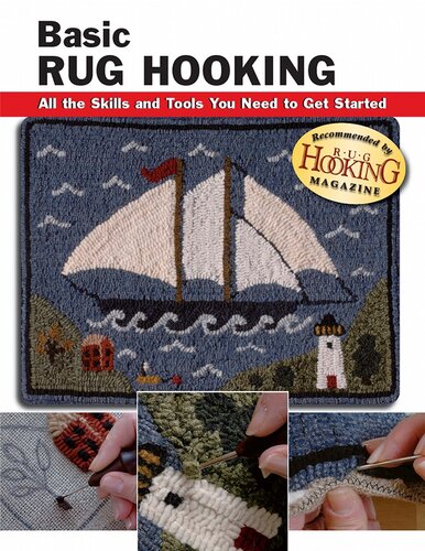 Basic Rug Hooking All The Skills And Tools You Need To Get Started Judy P Sopronyi