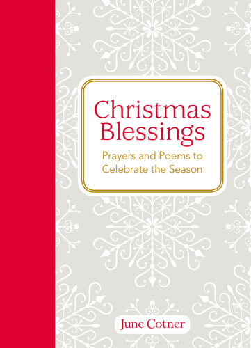 Christmas Blessings Prayers And Poems To Celebrate The Season June Cotner