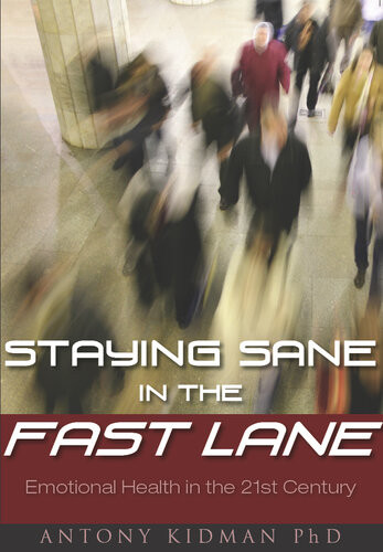 Staying Sane In The Fast Lane A Guide To Emotional Health Antony Kidman