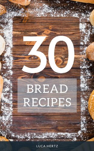30 Bread Recipes Bread Baking For Beginners Luca Hertz