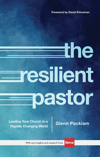 The Resilient Pastor Leading Your Church In A Rapidly Changing World Glenn Packiam